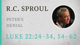 Peter's Denial (Luke 22:24–34, 54–62) — A Sermon by R.C. Sproul