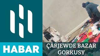 Çärjewde Bazar Gorkusy | HSM HABAR | HSM NEWS