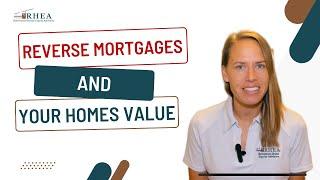 Reverse Mortgages & Your Homes Value