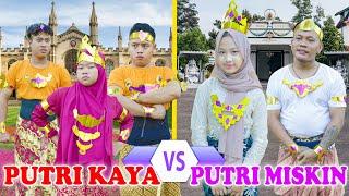 Putri Kaya Vs Putri Miskin