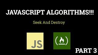 Javascript Freecodecamp Algorithm #3: Seek and Destroy