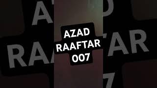 AZAD RAAFTAR OO7