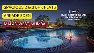 Arkade Eden Malad West, Western Mumbai  Spacious 2 & 3 BHK Flats