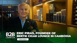 Interview with Eric Piras, Founder of Bertie Phnom Penh Cigar Lounge