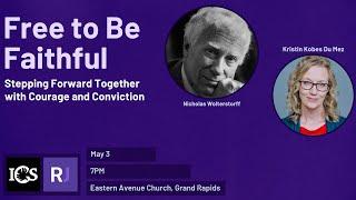 Free to be Faithful - A Conversation with Kristin Kobes Du Mez and Nicholas Wolterstorff