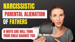 Narcissistic Parental Alienation of FATHERS.  9 Ways a Narcissistic Mom Turns your CHILD Against You