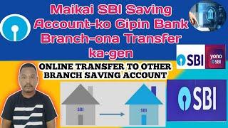 Maikai | SBI | Saving  Account-ko Gipin Bank Branch-ona Transfer ka·gen