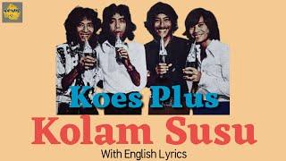 Koes Plus - Kolam Susu (With English Lyrics)