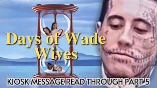 The Days of Wade Wives Continues | Pt.5 Kiosk Messages Read-thru