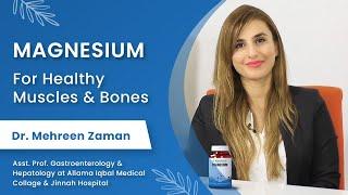 Magnesium For Healthy Muscles & Bones | Dr. Mehreen Zaman