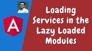 132. Loading Services Differently for instances in the Lazy Loaded Modules and app Modules - Angular