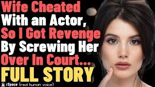 Wife Cheated With an Actor, So I Got Revenge By Screwing Her Over In Court... FULL STORY