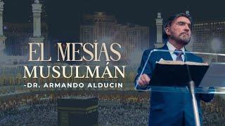 El Mesías Musulmán | Dr. Armando Alducin