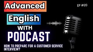 How to prepare for a customer service interview? PODCAST | Ep 20