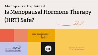 Menopause -  Is Menopausal Therapy HRT Safe