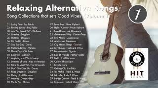 Relaxing Alternative Songs - Song Collections that Sets Good Vibes   Vol 1