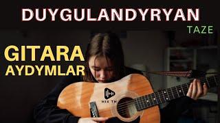 Duygulandyryan Gitara Aydymlary - Taze Bet Aydymlar 2022