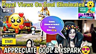 Payal On Soul Eliminated  | Payal Appreciate GodL & Xspark  | Payal On Godl Performance