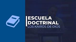 Escuela Doctrinal - Los kairos de Dios | Ps. Julio Herrera ǀ Miércoles 07 Julio 2021