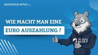 Wie macht man eine EURO Auszahlung? - Mountain Wolf