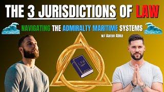 THE 3 JURISDICTIONS OF LAW: Navigating the Admiralty Maritime Systems [w/ Aaron Abke]