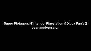 Super Plotagon, N1ntendo, Playstation & Xbox Fan’s 2 year anniversary