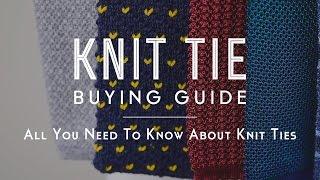 Knit Tie Buying Guide - All You Need to Know About Knit Ties