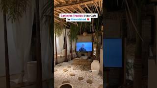 Santorini Tropical Vibe Cafe In Ahmedabad | Best Ambiance ️ | Cafe | Newly Opened Cafe | Ahmedabad