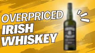 The most OVERPRICED Irish Whiskeys!