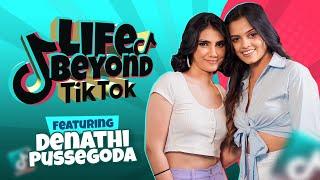 Life Beyond Tik Tok | Featuring: Denathi Pussegoda