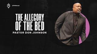 The Allegory of the Bed: No More Excuses | Pastor Don Johnson