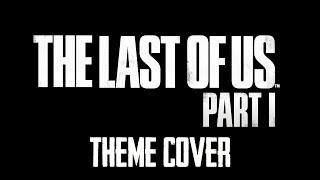 The Last Of Us Part 1 Theme Guitar Cover