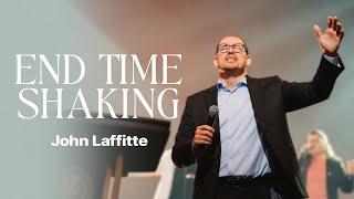 End Time Shaking | John Laffitte | Sunday Sermon