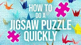 HOW TO DO A JIGSAW PUZZLE QUICKLY