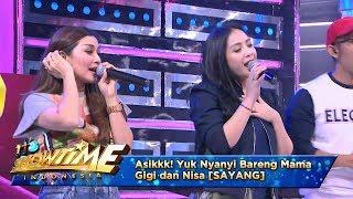 Asikkk! Yuk Nyanyi Bareng Mama Gigi dan Nisa [SAYANG] - It's Show Time (22/4)