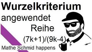 Reihenkonvergenz: Wurzelkriterium Summe((7k-1)/(9k-4))^k | Mathematik beim Mathe Schmid