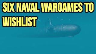 6 Naval Wargames to Wishlist in 2024