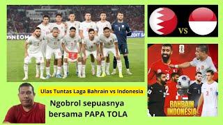 LIVE PELUANG INDONESIA KALAHKAN BAHRAIN NGOBROL BERSAMA PAPA TOLA