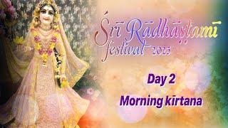 Śrī Rādhāṣṭamī festival 2023 - Day 2 | Morning kīrtana