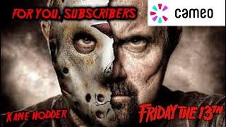 (SPECIAL) Kane Hodder CAMEO - For you, subscribers