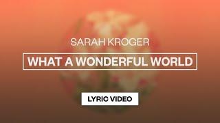 Sarah Kroger - What A Wonderful World | Lyric Video