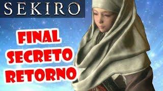 Sekiro: Shadows Die Twice ► Guía FINAL SECRETO "RETORNO" (FINAL BUENO)