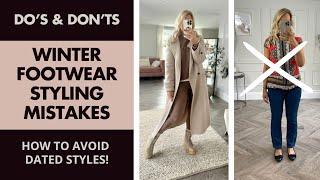 Winter Footwear Styling Tips. Do's and Don'ts 2023. How to stop yourself looking dated.