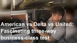 American vs Delta vs United: Fascinating three-way business-class test