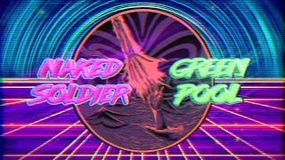Naked Soldier - Green Pool (Official Video)