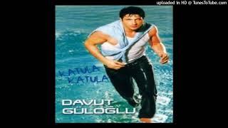 Davut Güloğlu - Katula Katula