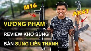 Vương Phạm Review Kho Súng Bắn Súng Liên Thanh AK47 hay M16 mạnh hơn