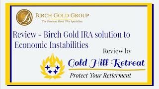 Birch Gold Group Review   Birch Gold IRA solution to economic instabilities