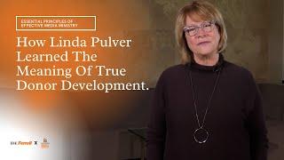 How Linda Learned The True Meaning Of Donor Development