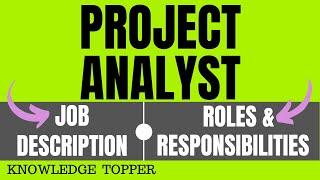 Project Analyst Job Description | Project Analyst Role | Project Analyst Duties and Responsibilities